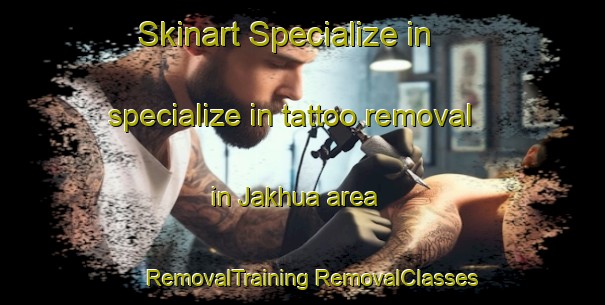 Skinart Specialize in specialize in tattoo removal in Jakhua area | #RemovalTraining #RemovalClasses #SkinartTraining-India