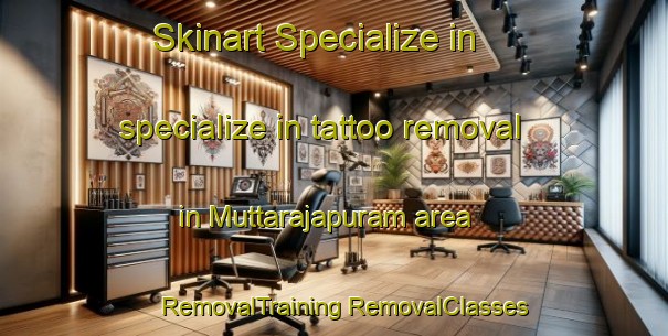 Skinart Specialize in specialize in tattoo removal in Muttarajapuram area | #RemovalTraining #RemovalClasses #SkinartTraining-India