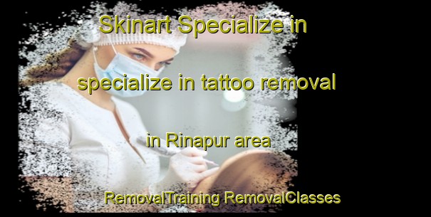 Skinart Specialize in specialize in tattoo removal in Rinapur area | #RemovalTraining #RemovalClasses #SkinartTraining-India