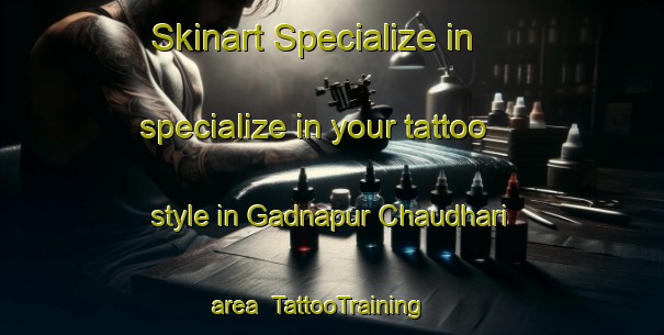 Skinart Specialize in specialize in your tattoo style in Gadnapur Chaudhari area | TattooTraining | TattooClasses | SkinartTraining-India