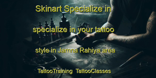 Skinart Specialize in specialize in your tattoo style in Jamna Rahiya area | TattooTraining | TattooClasses | SkinartTraining-India