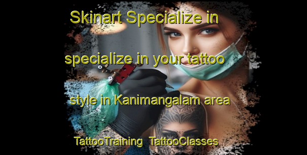 Skinart Specialize in specialize in your tattoo style in Kanimangalam area | TattooTraining | TattooClasses | SkinartTraining-India