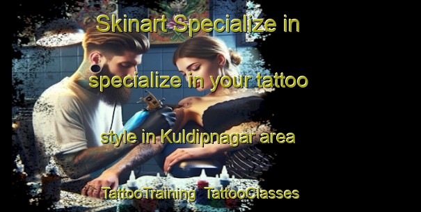 Skinart Specialize in specialize in your tattoo style in Kuldipnagar area | TattooTraining | TattooClasses | SkinartTraining-India
