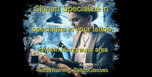 Skinart Specialize in specialize in your tattoo style in Mangrauna area | TattooTraining | TattooClasses | SkinartTraining-India
