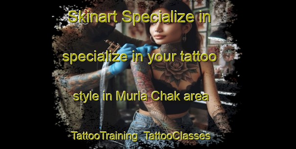 Skinart Specialize in specialize in your tattoo style in Murla Chak area | TattooTraining | TattooClasses | SkinartTraining-India