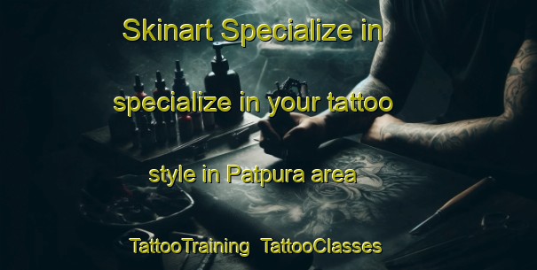 Skinart Specialize in specialize in your tattoo style in Patpura area | TattooTraining | TattooClasses | SkinartTraining-India