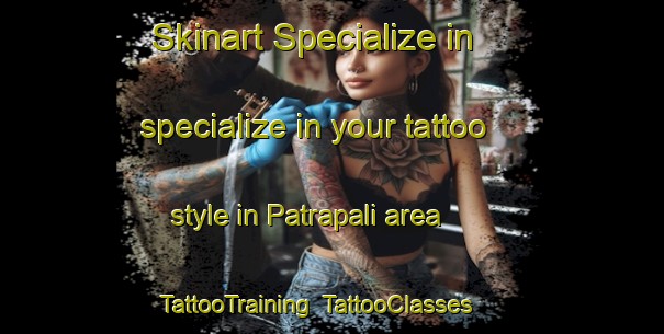 Skinart Specialize in specialize in your tattoo style in Patrapali area | TattooTraining | TattooClasses | SkinartTraining-India