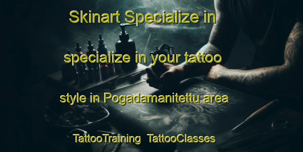 Skinart Specialize in specialize in your tattoo style in Pogadamanitettu area | TattooTraining | TattooClasses | SkinartTraining-India