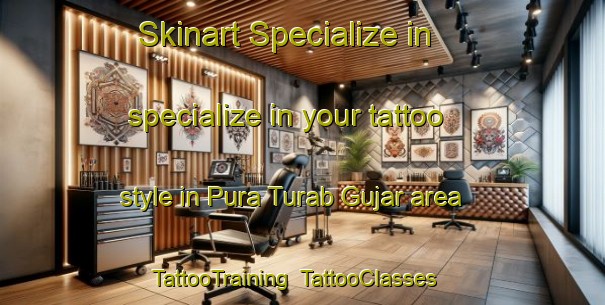Skinart Specialize in specialize in your tattoo style in Pura Turab Gujar area | TattooTraining | TattooClasses | SkinartTraining-India