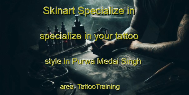 Skinart Specialize in specialize in your tattoo style in Purwa Medai Singh area | TattooTraining | TattooClasses | SkinartTraining-India
