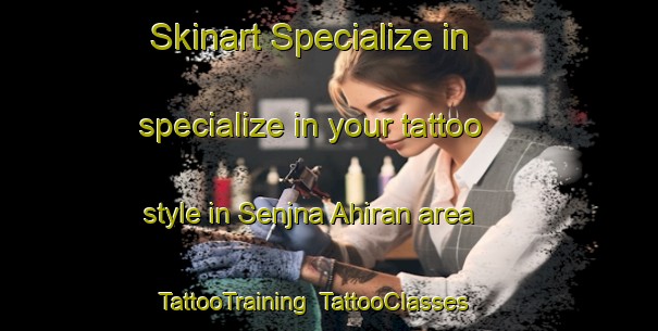 Skinart Specialize in specialize in your tattoo style in Senjna Ahiran area | TattooTraining | TattooClasses | SkinartTraining-India