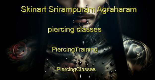 Skinart Srirampuram Agraharam piercing classes | PiercingTraining | PiercingClasses | SkinartTraining-India