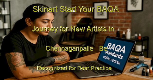 Skinart Start Your BAQA Journey for New Artists in Chennagaripalle - Be Recognized for Best Practice | Body Art Qualification Authority | BAQA-India