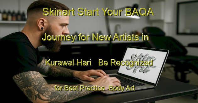 Skinart Start Your BAQA Journey for New Artists in Kurawal Hari - Be Recognized for Best Practice | Body Art Qualification Authority | BAQA-India