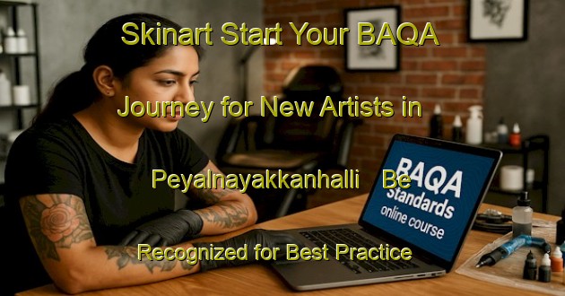Skinart Start Your BAQA Journey for New Artists in Peyalnayakkanhalli - Be Recognized for Best Practice | Body Art Qualification Authority | BAQA-India
