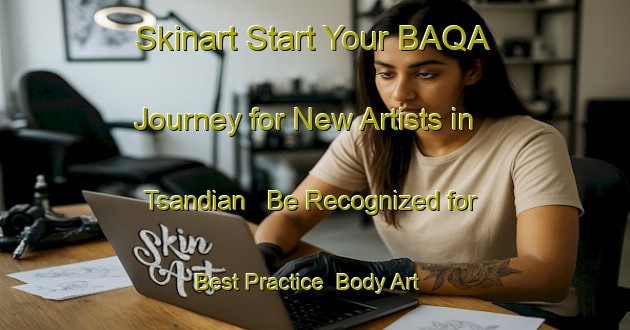 Skinart Start Your BAQA Journey for New Artists in Tsandian - Be Recognized for Best Practice | Body Art Qualification Authority | BAQA-India