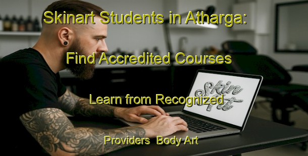 Skinart Students in Atharga: Find Accredited Courses - Learn from Recognized Providers | Body Art Qualification Authority | BAQA-India