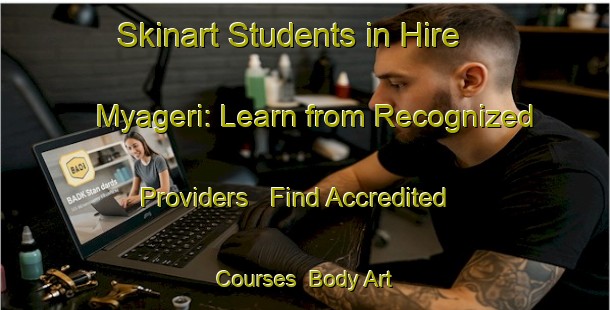 Skinart Students in Hire Myageri: Learn from Recognized Providers - Find Accredited Courses | Body Art Qualification Authority | BAQA-India