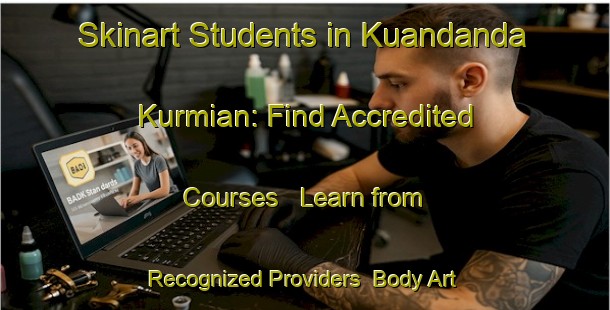 Skinart Students in Kuandanda Kurmian: Find Accredited Courses - Learn from Recognized Providers | Body Art Qualification Authority | BAQA-India