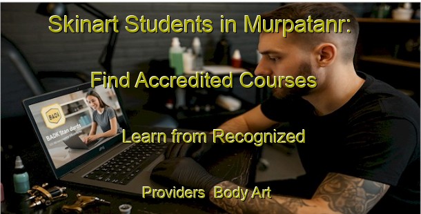Skinart Students in Murpatanr: Find Accredited Courses - Learn from Recognized Providers | Body Art Qualification Authority | BAQA-India