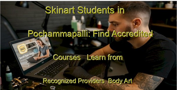 Skinart Students in Pochammapalli: Find Accredited Courses - Learn from Recognized Providers | Body Art Qualification Authority | BAQA-India