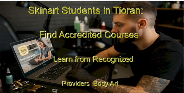 Skinart Students in Tioran: Find Accredited Courses - Learn from Recognized Providers | Body Art Qualification Authority | BAQA-India