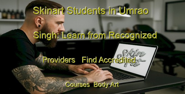 Skinart Students in Umrao Singh: Learn from Recognized Providers - Find Accredited Courses | Body Art Qualification Authority | BAQA-India