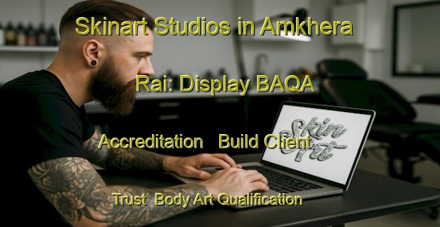 Skinart Studios in Amkhera Rai: Display BAQA Accreditation - Build Client Trust | Body Art Qualification Authority | BAQA-India