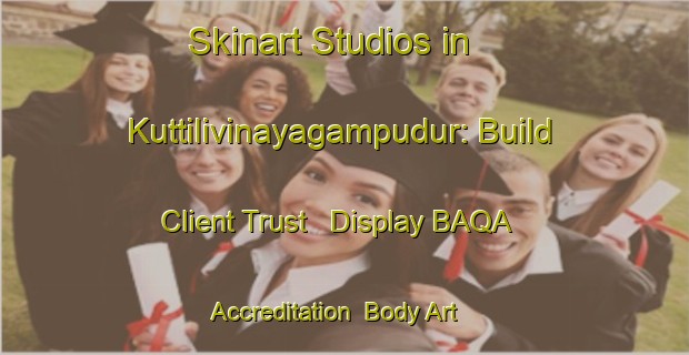 Skinart Studios in Kuttilivinayagampudur: Build Client Trust - Display BAQA Accreditation | Body Art Qualification Authority | BAQA-India