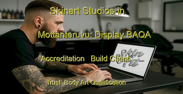 Skinart Studios in Mottanteruvu: Display BAQA Accreditation - Build Client Trust | Body Art Qualification Authority | BAQA-India