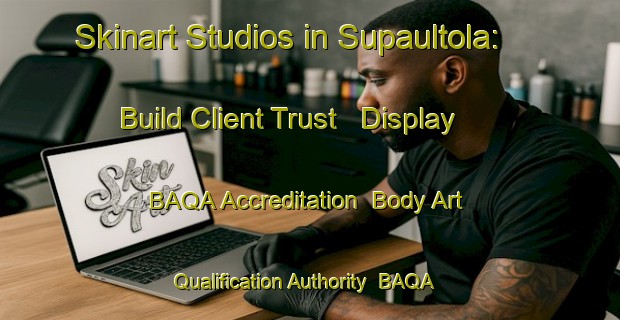 Skinart Studios in Supaultola: Build Client Trust - Display BAQA Accreditation | Body Art Qualification Authority | BAQA-India