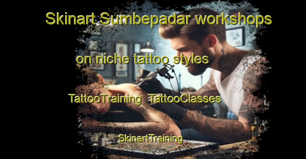 Skinart Sumbepadar workshops on niche tattoo styles | TattooTraining | TattooClasses | SkinartTraining-India