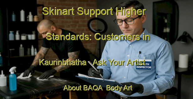 Skinart Support Higher Standards: Customers in Kaurinbhatha - Ask Your Artist About BAQA | Body Art Qualification Authority | BAQA-India