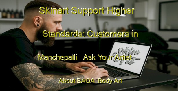 Skinart Support Higher Standards: Customers in Manchepalli - Ask Your Artist About BAQA | Body Art Qualification Authority | BAQA-India