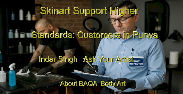 Skinart Support Higher Standards: Customers in Purwa Indar Singh - Ask Your Artist About BAQA | Body Art Qualification Authority | BAQA-India