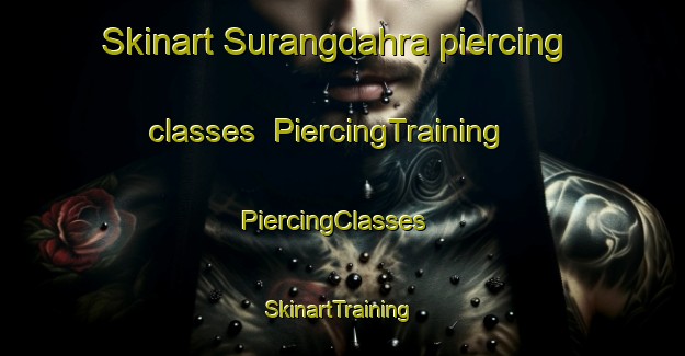Skinart Surangdahra piercing classes | PiercingTraining | PiercingClasses | SkinartTraining-India