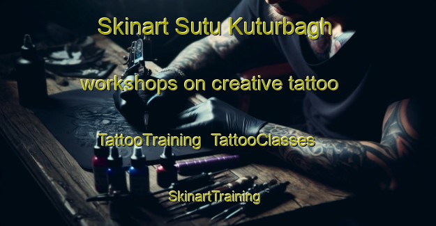 Skinart Sutu Kuturbagh workshops on creative tattoo | TattooTraining | TattooClasses | SkinartTraining-India