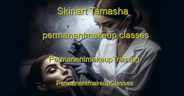 Skinart Tamasha permanentmakeup classes | PermanentmakeupTraining | PermanentmakeupClasses | SkinartTraining-India