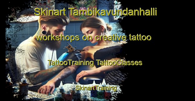 Skinart Tambikavundanhalli workshops on creative tattoo | #TattooTraining #TattooClasses #SkinartTraining-India