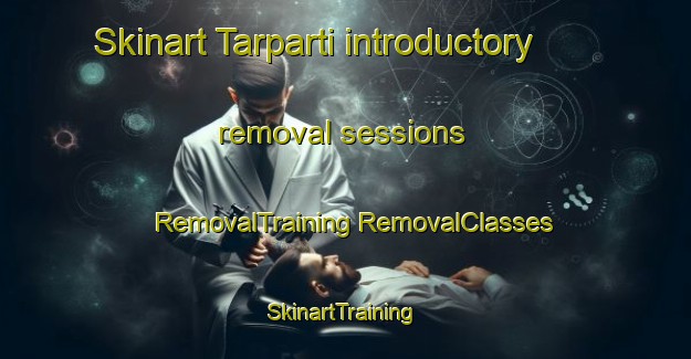 Skinart Tarparti introductory removal sessions | #RemovalTraining #RemovalClasses #SkinartTraining-India