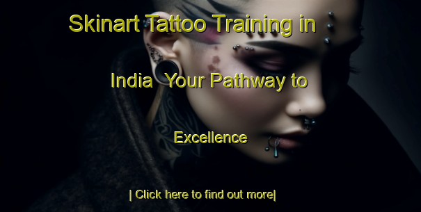 Skinart Tattoo Training in India | Your Pathway to Excellence-India