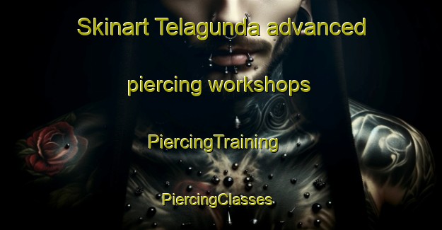 Skinart Telagunda advanced piercing workshops | PiercingTraining | PiercingClasses | SkinartTraining-India