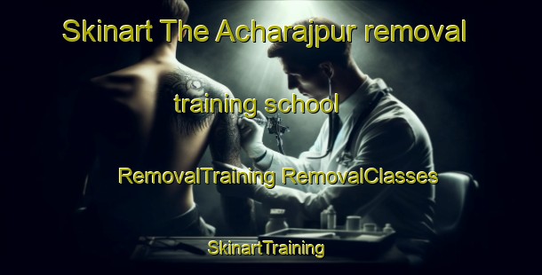 Skinart The Acharajpur removal training school | #RemovalTraining #RemovalClasses #SkinartTraining-India