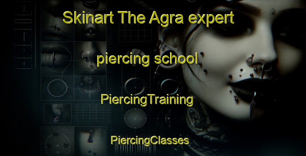 Skinart The Agra expert piercing school | PiercingTraining | PiercingClasses | SkinartTraining-India