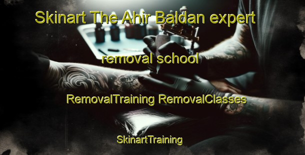 Skinart The Ahir Baldan expert removal school | #RemovalTraining #RemovalClasses #SkinartTraining-India