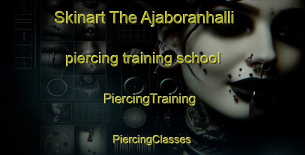 Skinart The Ajaboranhalli piercing training school | #PiercingTraining #PiercingClasses #SkinartTraining-India