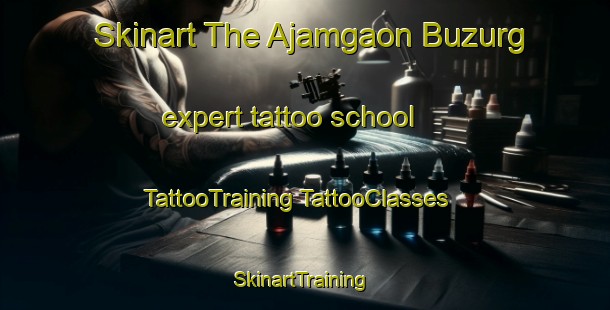 Skinart The Ajamgaon Buzurg expert tattoo school | #TattooTraining #TattooClasses #SkinartTraining-India