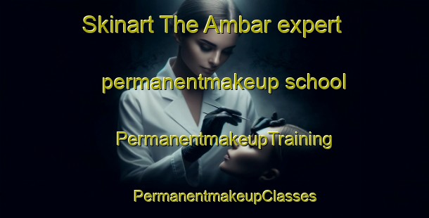 Skinart The Ambar expert permanentmakeup school | #PermanentmakeupTraining #PermanentmakeupClasses #SkinartTraining-India