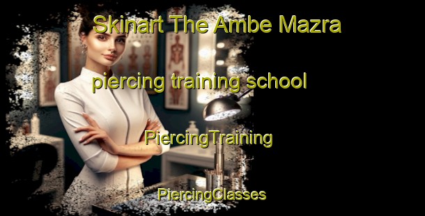 Skinart The Ambe Mazra piercing training school | #PiercingTraining #PiercingClasses #SkinartTraining-India