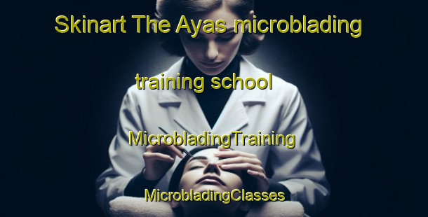 Skinart The Ayas microblading training school | #MicrobladingTraining #MicrobladingClasses #SkinartTraining-India